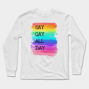 Say Gay All Day Long Sleeve T-Shirt